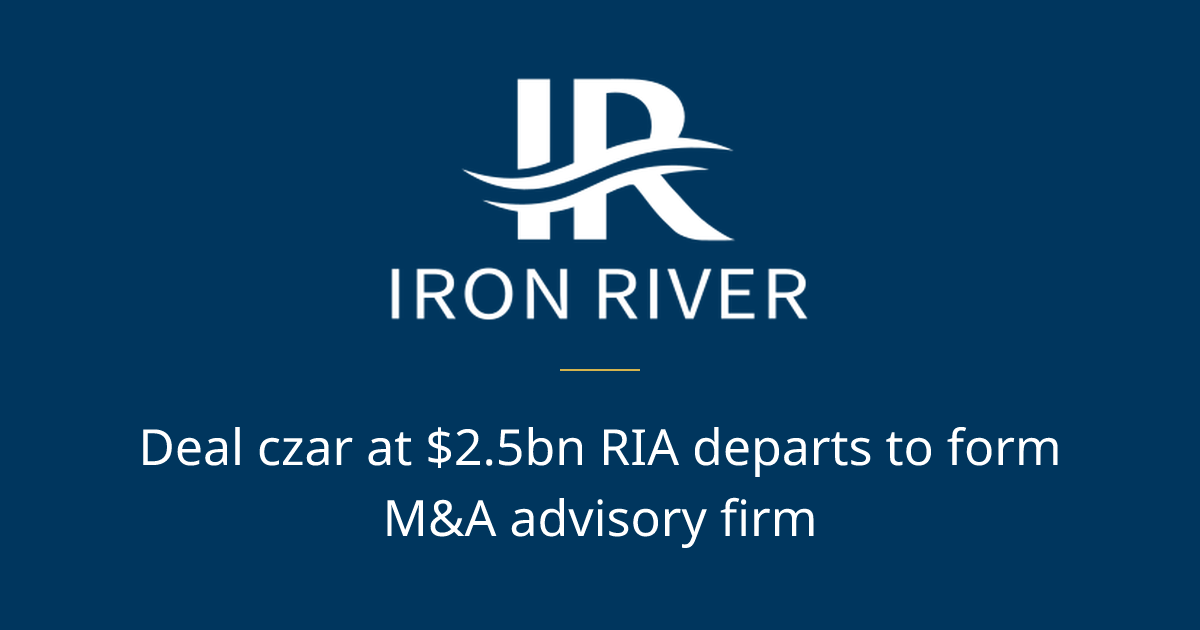 Deal czar at $2.5bn RIA departs to form M&A advisory firm | Iron River